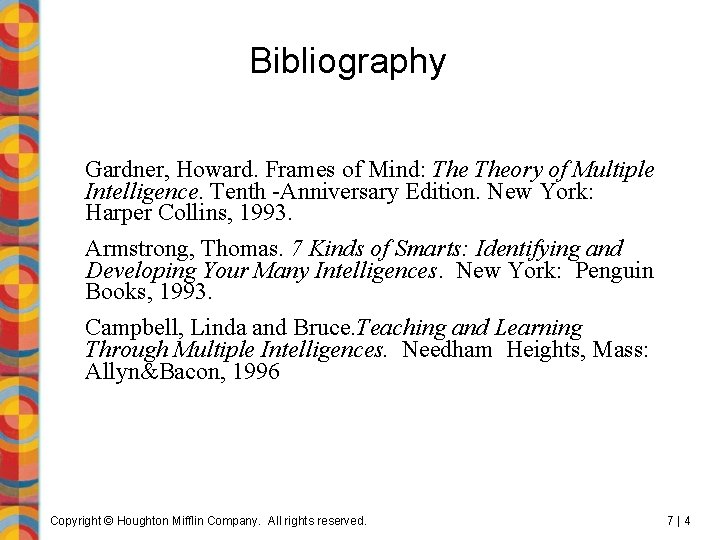 Bibliography Gardner, Howard. Frames of Mind: Theory of Multiple Intelligence. Tenth -Anniversary Edition. New