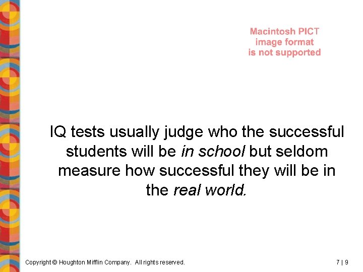 IQ tests usually judge who the successful students will be in school but seldom