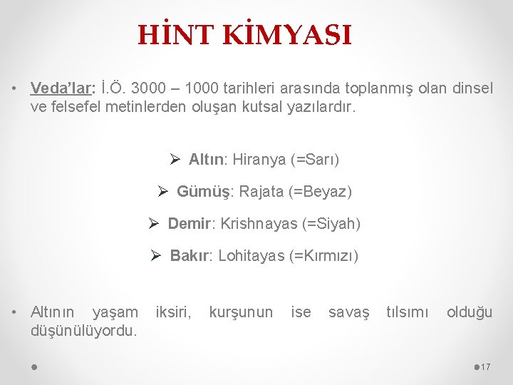 HİNT KİMYASI • Veda’lar: İ. Ö. 3000 – 1000 tarihleri arasında toplanmış olan dinsel