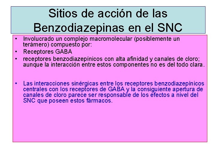 Sitios de acción de las Benzodiazepinas en el SNC • Involucrado un complejo macromolecular