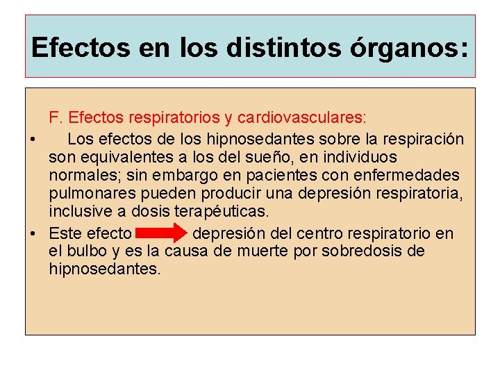 Efectos en los distintos órganos: F. Efectos respiratorios y cardiovasculares: • Los efectos de