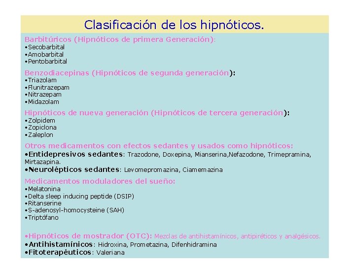 Clasificación de los hipnóticos. Barbitúricos (Hipnóticos de primera Generación): • Secobarbital • Amobarbital •