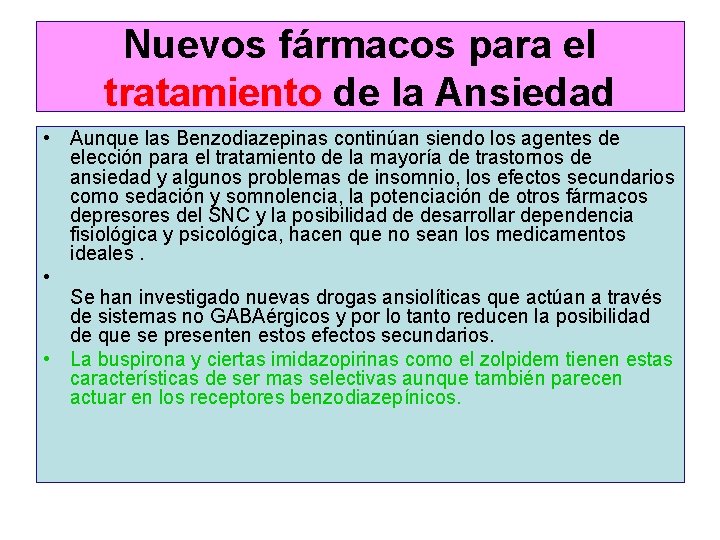 Nuevos fármacos para el tratamiento de la Ansiedad • Aunque las Benzodiazepinas continúan siendo