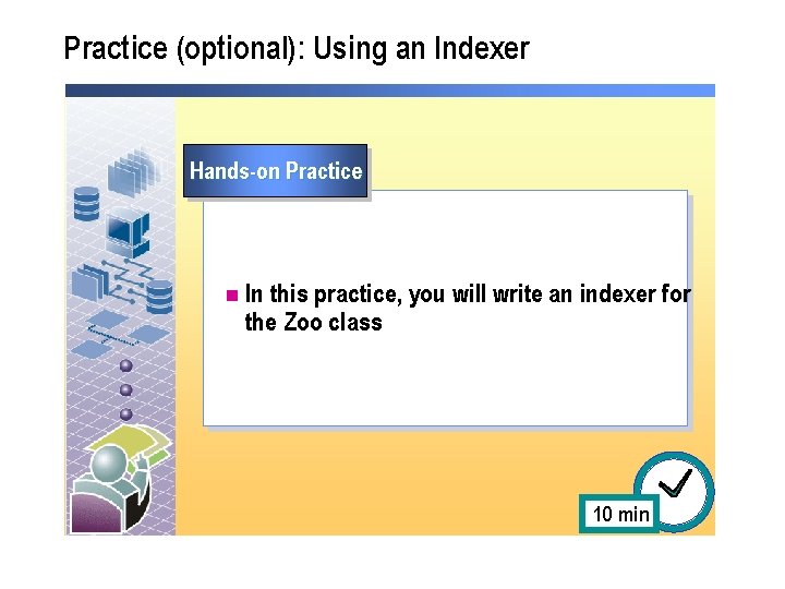 Practice (optional): Using an Indexer Hands-on Practice n In this practice, you will write Practice (optional): Using an Indexer Hands-on Practice n In this practice, you will write