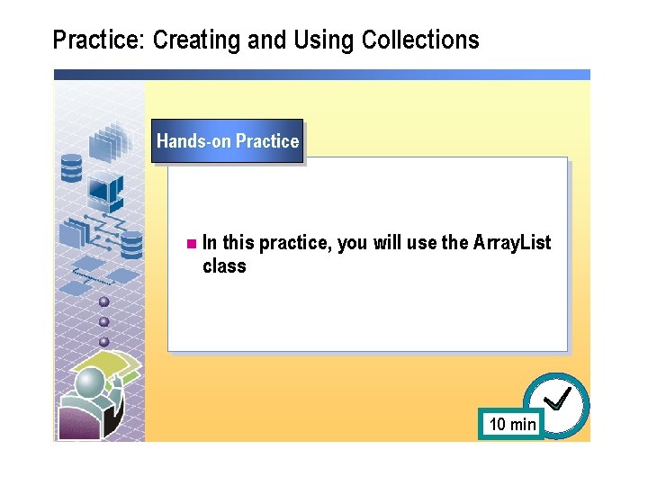 Practice: Creating and Using Collections Hands-on Practice n In this practice, you will use Practice: Creating and Using Collections Hands-on Practice n In this practice, you will use