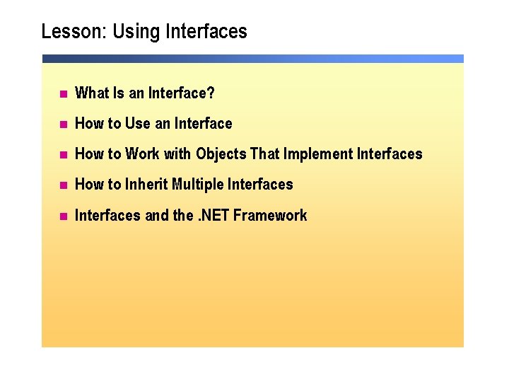 Lesson: Using Interfaces n What Is an Interface? n How to Use an Interface Lesson: Using Interfaces n What Is an Interface? n How to Use an Interface