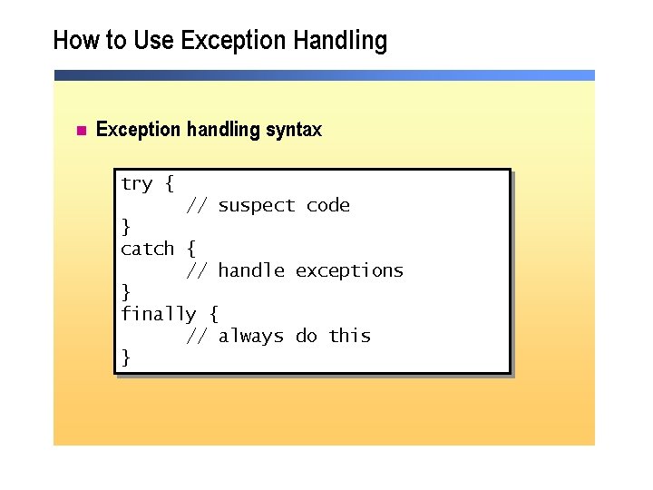 How to Use Exception Handling n Exception handling syntax try { // suspect code How to Use Exception Handling n Exception handling syntax try { // suspect code