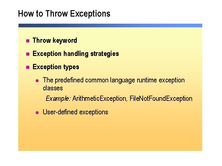 How to Throw Exceptions n Throw keyword n Exception handling strategies n Exception types How to Throw Exceptions n Throw keyword n Exception handling strategies n Exception types