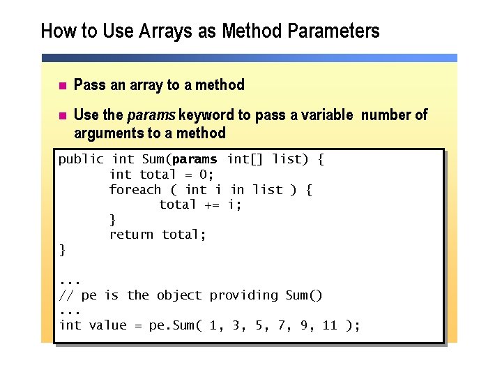 How to Use Arrays as Method Parameters n Pass an array to a method How to Use Arrays as Method Parameters n Pass an array to a method