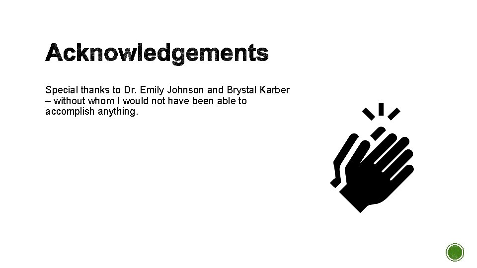 Special thanks to Dr. Emily Johnson and Brystal Karber – without whom I would
