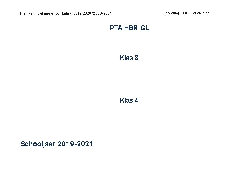 Afdeling: HBR Profieldelen Plan van Toetsing en Afsluiting 2019 -2020 /2020 -2021 PTA HBR