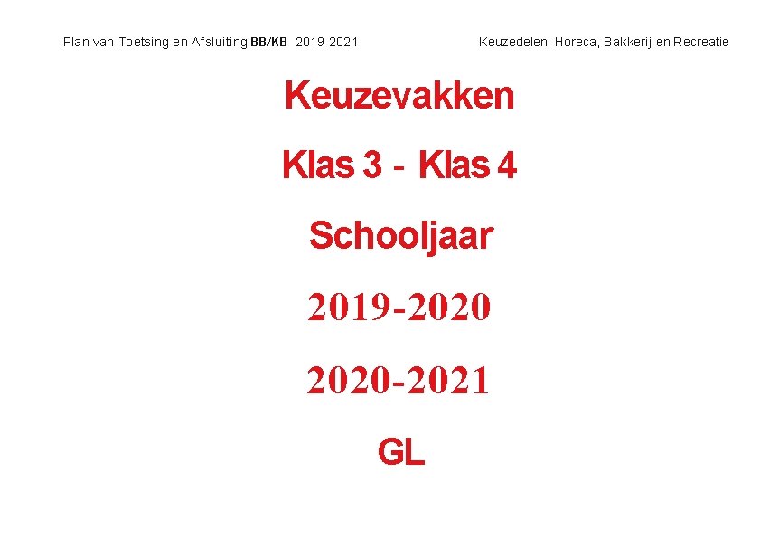 Plan van Toetsing en Afsluiting BB/KB 2019 -2021 Keuzedelen: Horeca, Bakkerij en Recreatie Keuzevakken