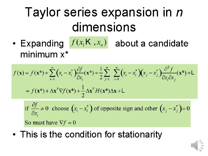 Taylor series expansion in n dimensions • Expanding minimum x* about a candidate •