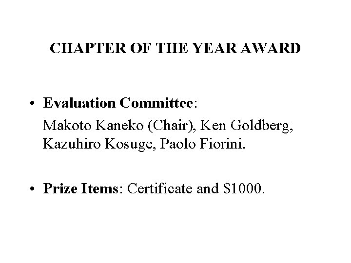 CHAPTER OF THE YEAR AWARD • Evaluation Committee: Makoto Kaneko (Chair), Ken Goldberg, Kazuhiro