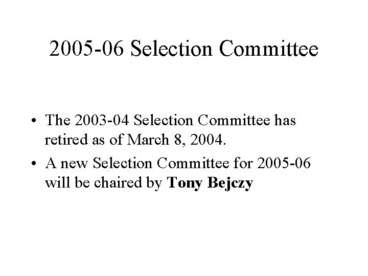2005 -06 Selection Committee • The 2003 -04 Selection Committee has retired as of