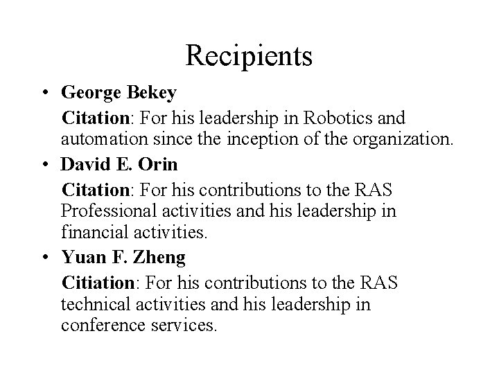 Recipients • George Bekey Citation: For his leadership in Robotics and automation since the