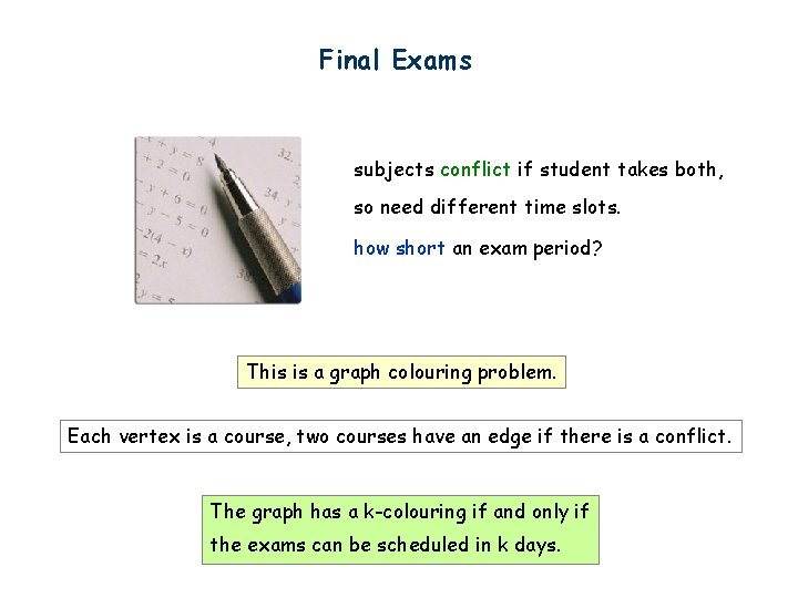 Final Exams subjects conflict if student takes both, so need different time slots. how