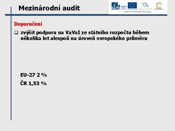 Mezinárodní audit Doporučení q zvýšit podporu na Va. I ze státního rozpočtu během několika