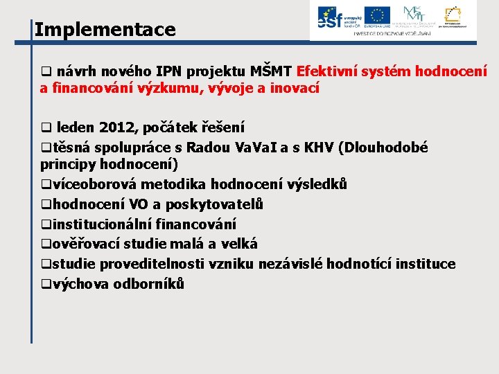 Implementace q návrh nového IPN projektu MŠMT Efektivní systém hodnocení a financování výzkumu, vývoje