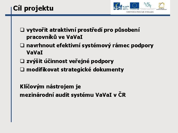 Cíl projektu q vytvořit atraktivní prostředí pro působení pracovníků ve Va. I q navrhnout