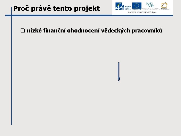 Proč právě tento projekt q nízké finanční ohodnocení vědeckých pracovníků 