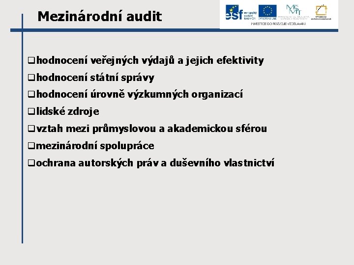 Mezinárodní audit qhodnocení veřejných výdajů a jejich efektivity qhodnocení státní správy qhodnocení úrovně výzkumných