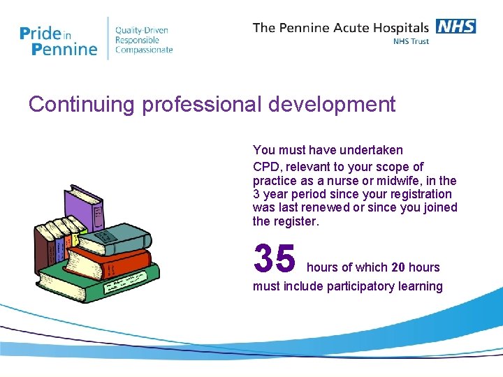 Continuing professional development You must have undertaken CPD, relevant to your scope of practice