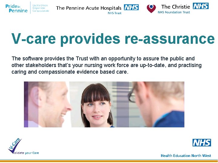 V-care provides re-assurance The software provides the Trust with an opportunity to assure the