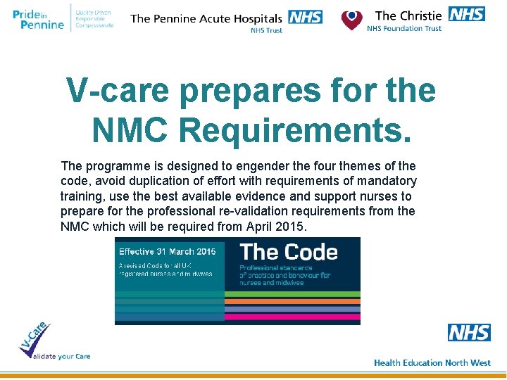 V-care prepares for the NMC Requirements. The programme is designed to engender the four