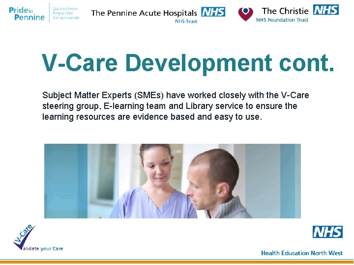 V-Care Development cont. Subject Matter Experts (SMEs) have worked closely with the V-Care steering