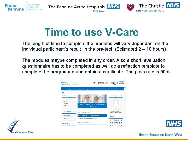 Time to use V-Care The length of time to complete the modules will vary