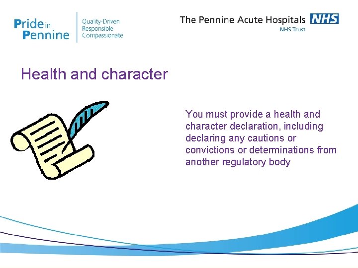 Health and character You must provide a health and character declaration, including declaring any