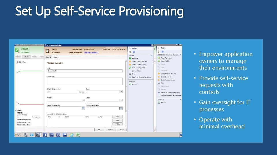  • Empower application owners to manage their environments • Provide self-service requests with