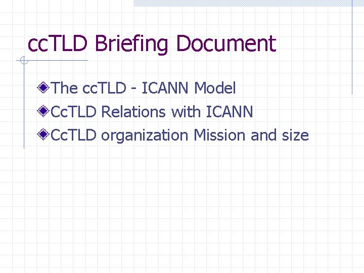 cc. TLD Briefing Document The cc. TLD - ICANN Model Cc. TLD Relations with