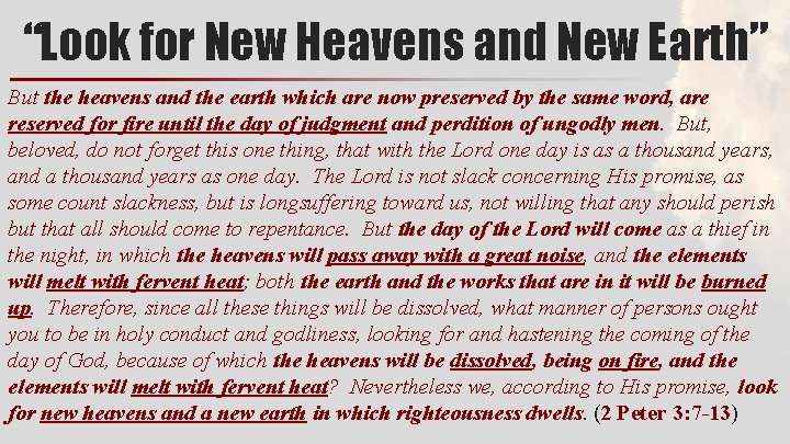 “Look for New Heavens and New Earth” But the heavens and the earth which