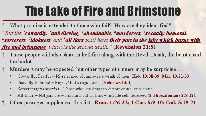 The Lake of Fire and Brimstone 5. What promise is extended to those who
