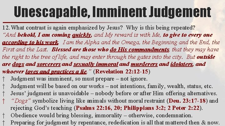 Unescapable, Imminent Judgement 12. What contrast is again emphasized by Jesus? Why is this