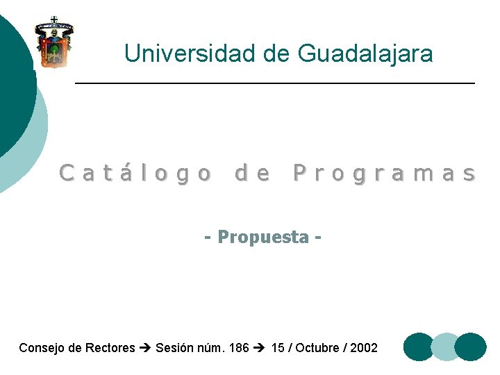 Universidad de Guadalajara Catálogo de Programas - Propuesta - Consejo de Rectores Sesión núm.