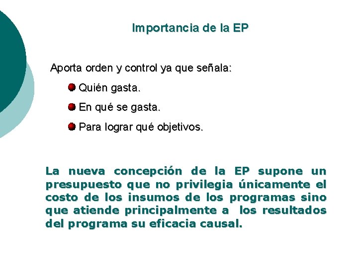 Importancia de la EP Aporta orden y control ya que señala: Quién gasta. En