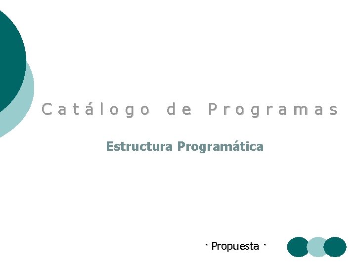 Catálogo de Programas Estructura Programática · Propuesta · 