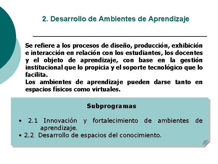 2. Desarrollo de Ambientes de Aprendizaje Se refiere a los procesos de diseño, producción,