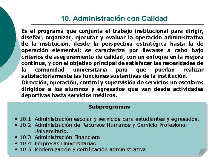 10. Administración con Calidad Es el programa que conjunta el trabajo institucional para dirigir,