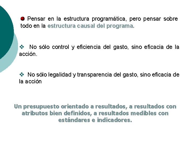 Pensar en la estructura programática, pero pensar sobre todo en la estructura causal del