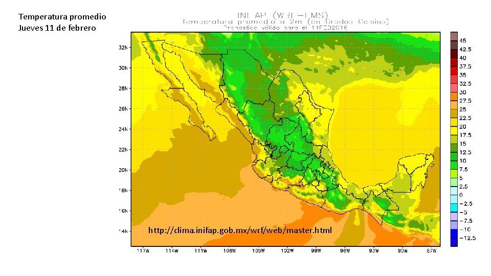 Temperatura promedio Jueves 11 de febrero http: //clima. inifap. gob. mx/wrf/web/master. html 