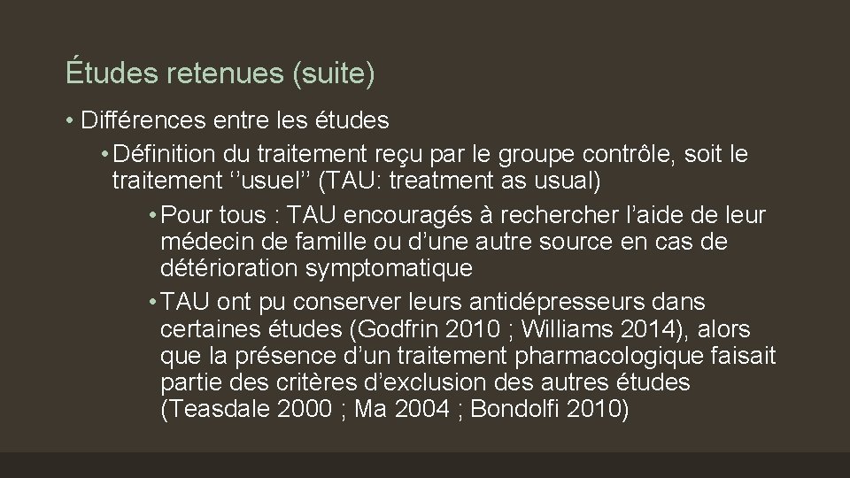 Études retenues (suite) • Différences entre les études • Définition du traitement reçu par