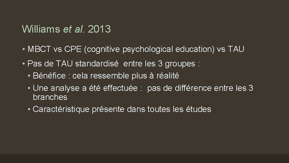 Williams et al. 2013 • MBCT vs CPE (cognitive psychological education) vs TAU •