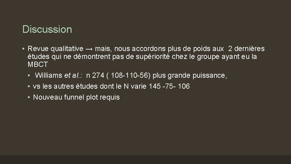 Discussion • Revue qualitative → mais, nous accordons plus de poids aux 2 dernières