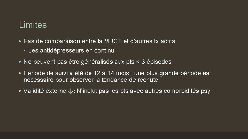 Limites • Pas de comparaison entre la MBCT et d’autres tx actifs • Les