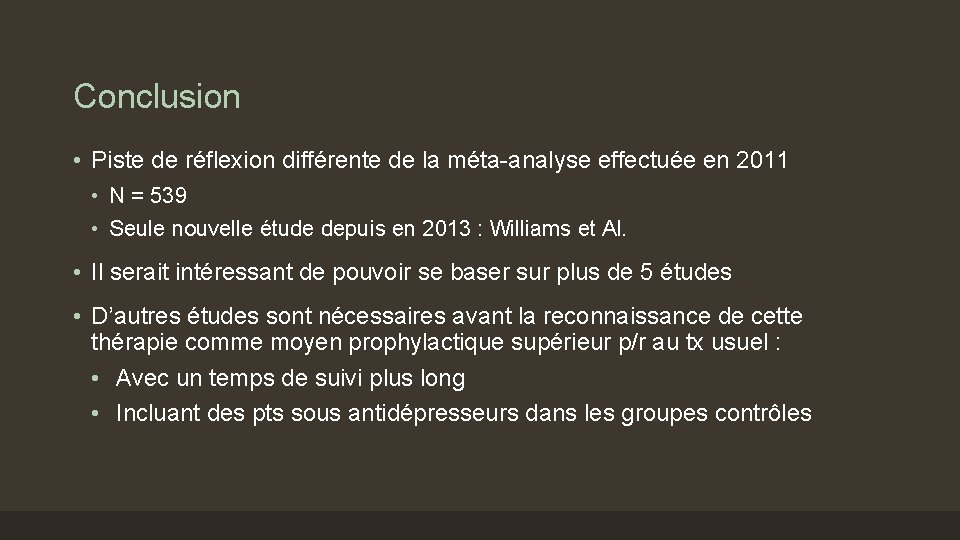 Conclusion • Piste de réflexion différente de la méta-analyse effectuée en 2011 • N