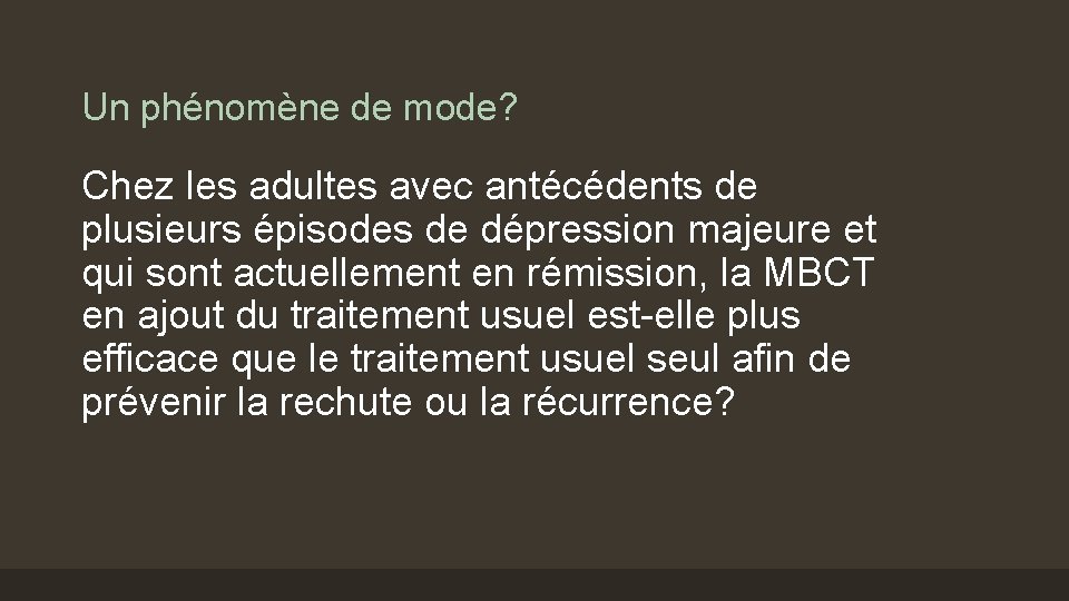 Un phénomène de mode? Chez les adultes avec antécédents de plusieurs épisodes de dépression